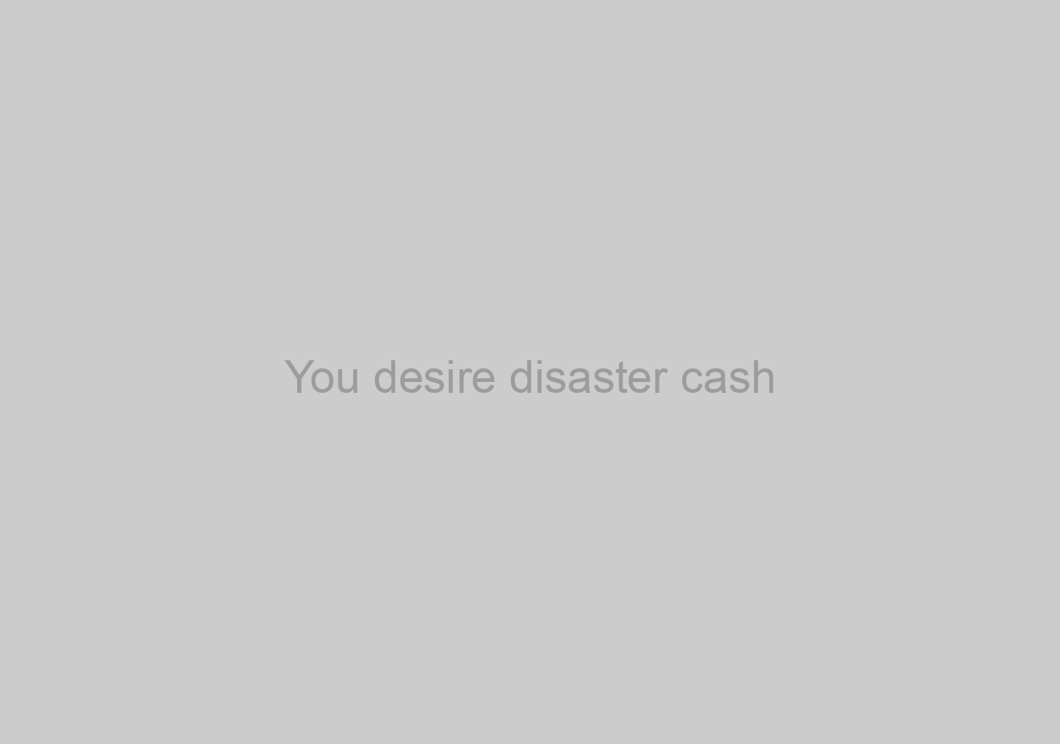 You desire disaster cash? Cash advance aren’t your own merely option
